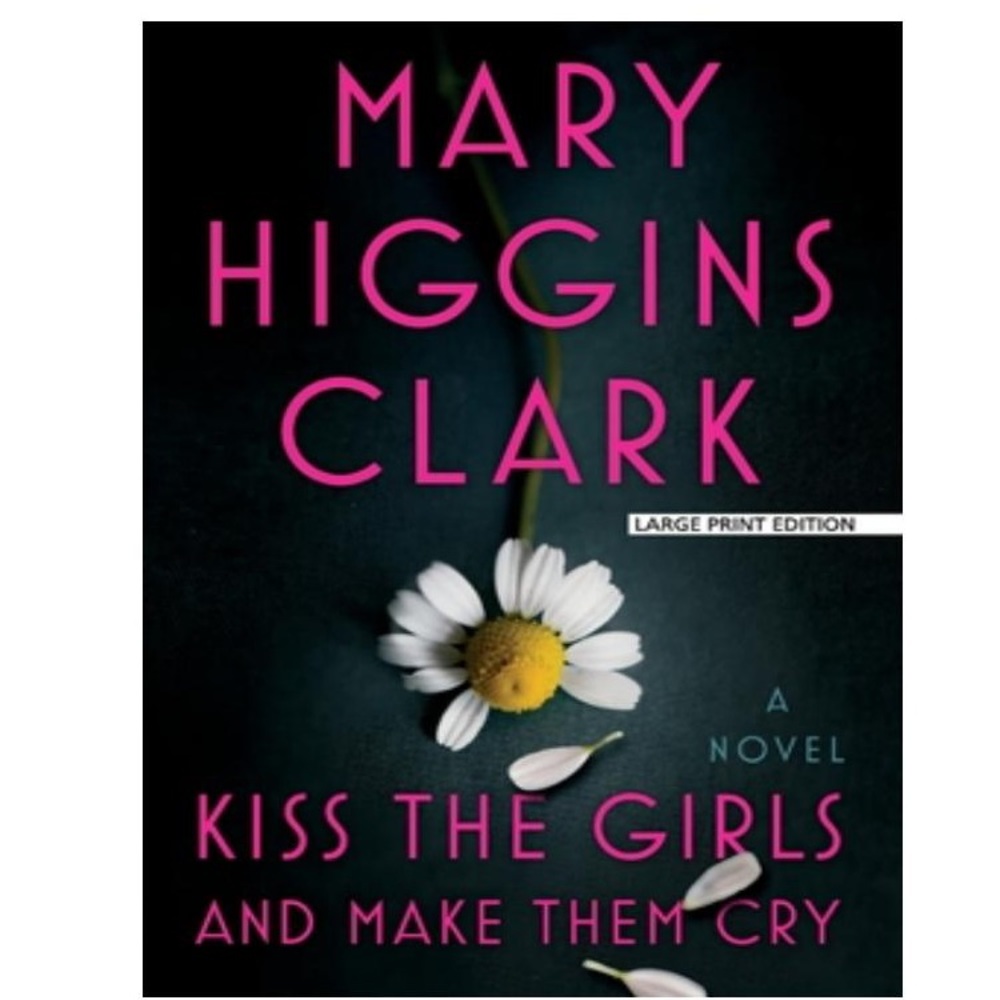 Kiss The Girls And Make Them Cry By Mary Higgins C